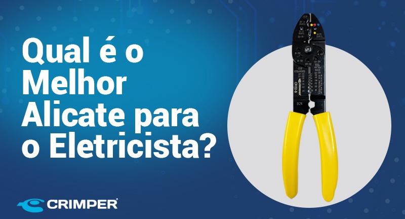 Qual O Melhor Alicate Para O Eletricista Crimper