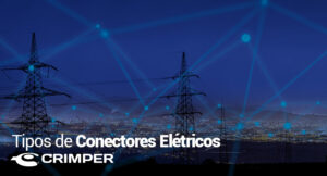 Conheça os tipos de conectores elétricos Crimper